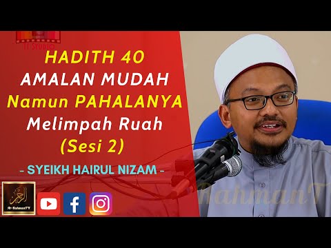 Syeikh Hairul Nizam - HADITH 40 AMALAN MUDAH Namun PAHALANYA Melimpah Ruah (Sesi 2)