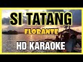 Si Tatang By Florante | HD Karaoke Version