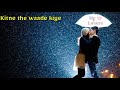 Kitane The Wade Kiye Whatsapp Status Video