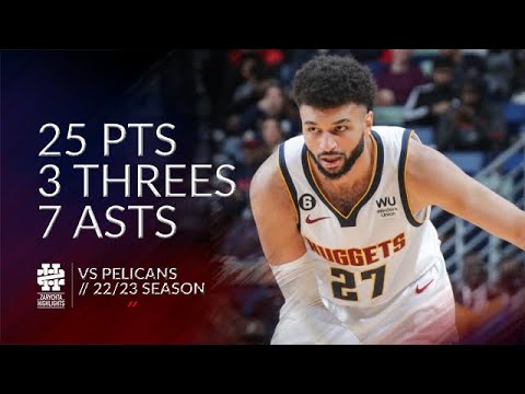 Jamal Murray 25 pts 3 threes 7 asts vs Pelicans 22/23 season