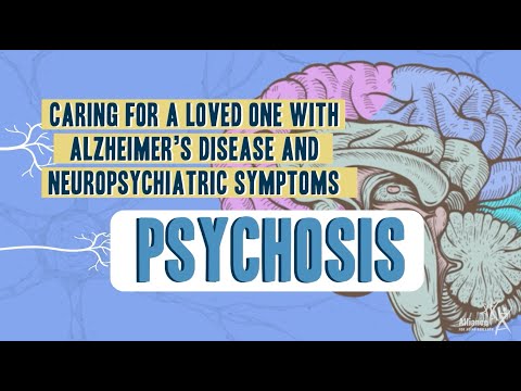 Caring For A Loved One With Alzheimer’s Disease and Neuropsychiatric Symptoms: Psychosis