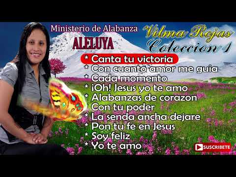 COLECCION DE ALABANZAS 1 - HNA. VILMA ROJAS " MINISTERIO DE ALABANZA ALELUYA"