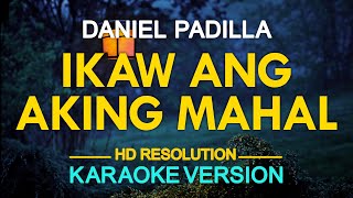 IKAW ANG AKING MAHAL - Daniel Padilla (VST &amp; Company) 🎙️ [ KARAOKE ] 🎶