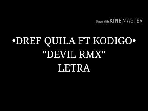 DREF QUILA FT KODIGO - "DEVIL RMX" (LETRA)