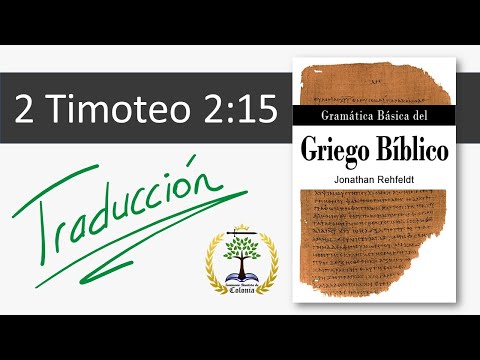 Griego Bíblico: "Usando bien la palabra de verdad" [Traducción de 2 Timoteo 2:15]