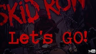 Skid Row // Let's Go LYRICS