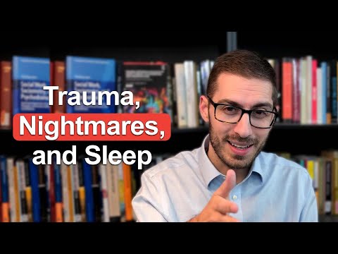 Trauma, Nightmares, and Sleep