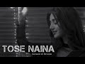 Tose Naina Slowed Reverb Arijit Singh Nainsi