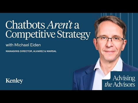 Chatbots Aren’t a Competitive Strategy — Alvarez & Marsal’s Dr. Michael Eiden