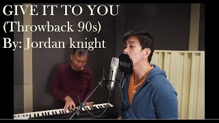 JORDAN KNIGHT - Give it to you (Cover) (90s) [HD]