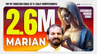 Marian  Top Hit Christian Songs by Fr Shaji Thumpe