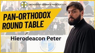 Watch Now – Episode 04 of Pan- Orthodox Round Table – Featuring Hierodeacon Peter