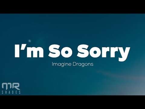 Imagine Dragons - I'm So Sorry (Lyrics)