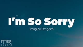 Imagine Dragons - I&#39;m So Sorry (Lyrics)