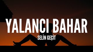 Selin Geçit / Yalancı Bahar (Lyrics)