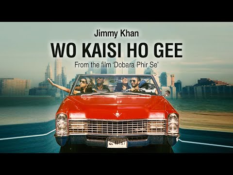 Jimmy Khan | Wo Kaisi Ho Gee | From The Film (Dobara Phir Se)