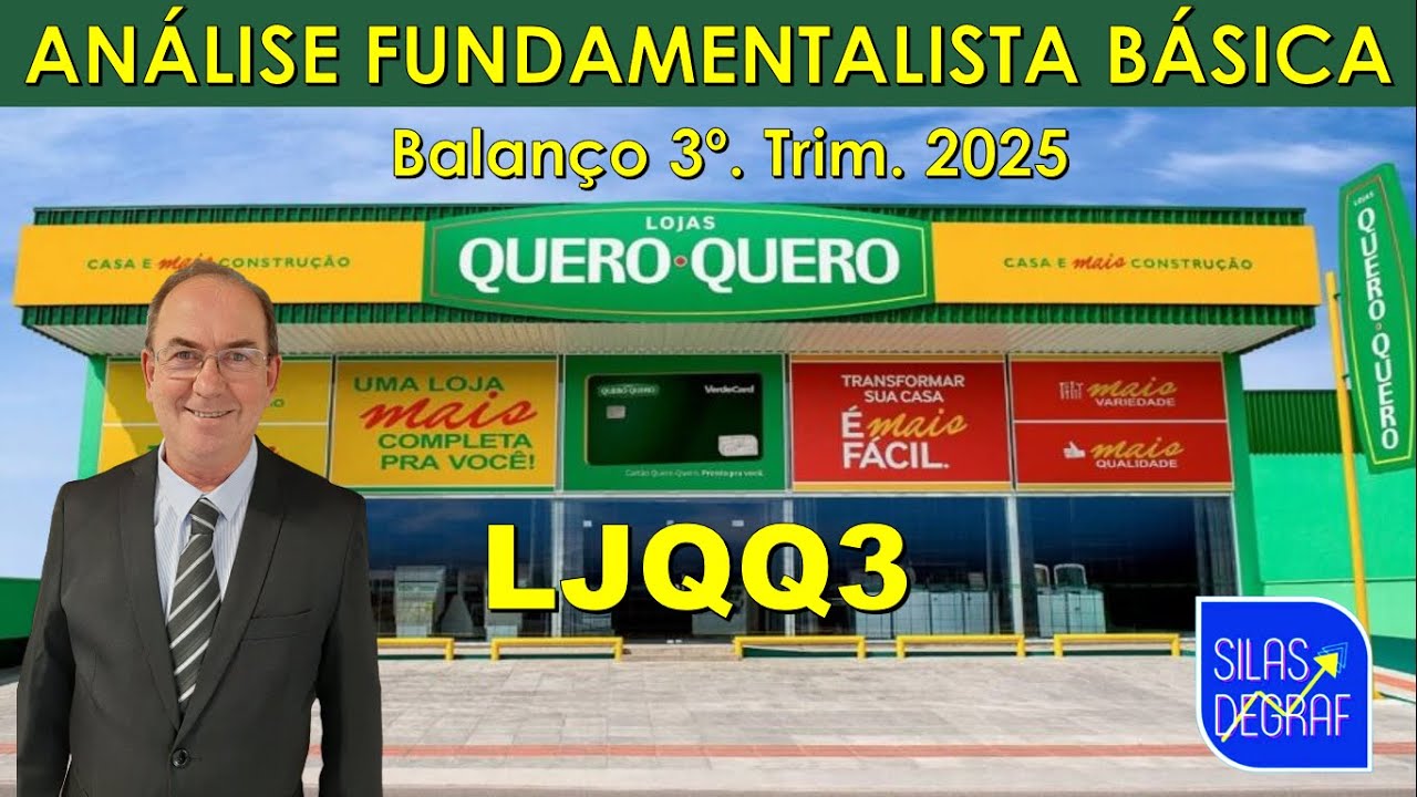 LJQQ3 - LOJAS QUERO QUERO S/A. ANÁLISE FUNDAMENTALISTA BÁSICA. PROF. SILAS DEGRAF. 3o. TRIM. 2025