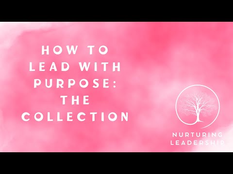 How To Lead With Purpose: The Collection