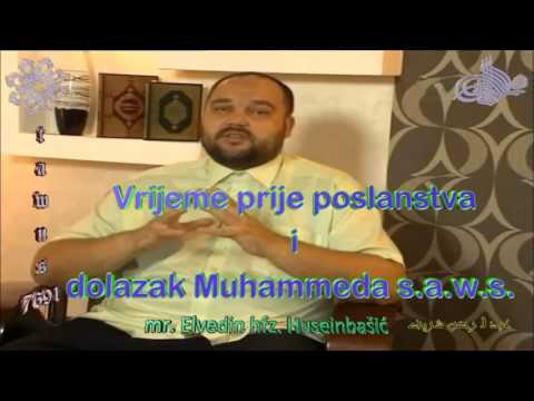 Vrijeme prije poslanstva i dolazak Muhammeda s.a.w.s. - mr. Elvedin hfz. Huseinbašić