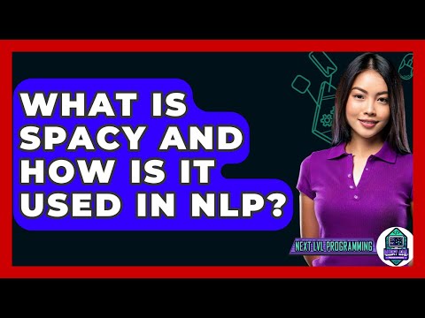 What Is SpaCy And How Is It Used In NLP? - Next LVL Programming