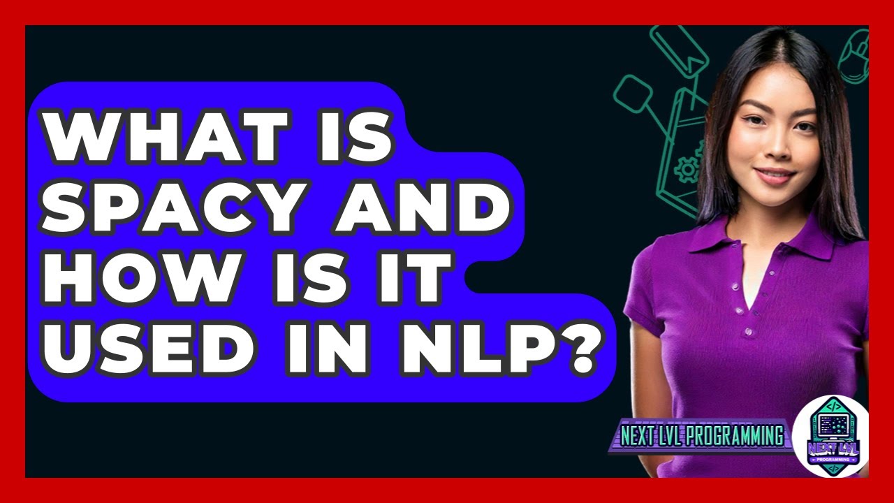 What Is SpaCy And How Is It Used In NLP? - Next LVL Programming