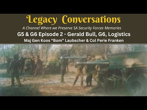 The G5 and G6 - Ep 2 of 4 - with Maj Gen Koos "Bom" Laubscher (Rtd) and Col Perie Franken (Rtd)