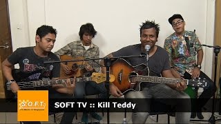 SOFT TV :: Kill Teddy [Singapore Music]