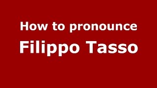 How to pronounce Filippo Tasso