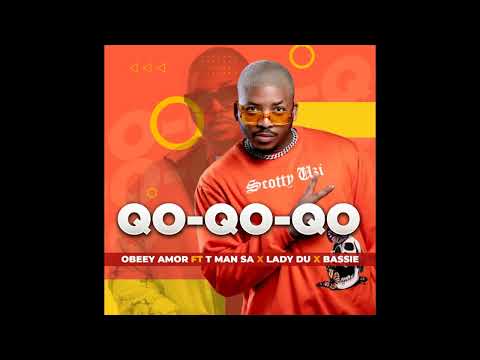 Obeey Amor - Qo Qo Qo (ft. Lady Du, T Man SA & Bassie)