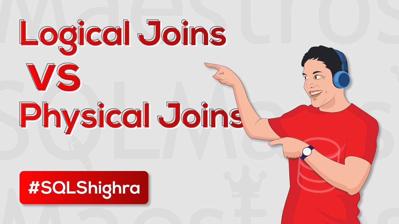 Logical Joins vs Physical Joins Operators in SQL Server