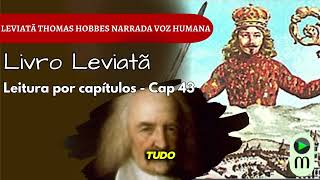 LEVIATÃ – Thomas Hobbes | Capítulo 43 (Início) | O Fim dos Reinos sem Sabedoria