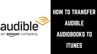How to Transfer Audible Audiobooks to iTunes