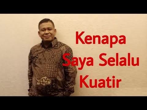 KENAPA SAYA SELALU KUATIR   -  PETER GUNTUR