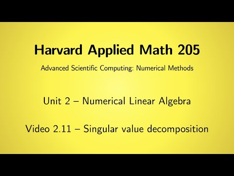 Harvard AM205 video 2.11 - Singular value decomposition