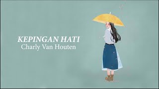 Download lagu Charly Van Houten - Kepingan Hati (Lirik) mp3 Download lagu Charly Van Houten - Kepingan Hati (Lirik) mp3