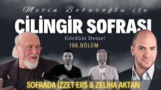 Çilingir Sofrası 196 / Sofrada İzzet Erş (3) - Gördüm Deme!