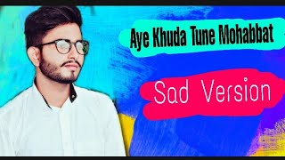 Aye Khuda Tune Mohabbat II Sad Song II Cover II Moina