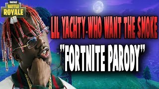 Lil Yachty-Who Want The Smoke ft OneManOneMic &quot;Fortnite Parody&quot;