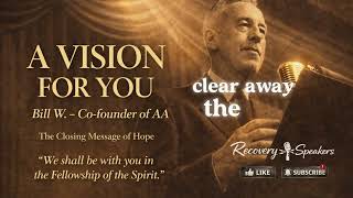 Bill W. — “A Vision For You” | The Promise of Alcoholics Anonymous