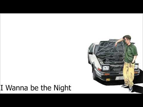 Initial D - I Wanna be the Night