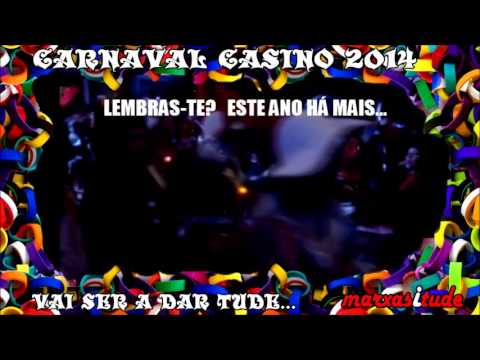Carnaval Casino 2014 - Marxasitude - Lembras-te? Este ano há mais...(2ª parte)
