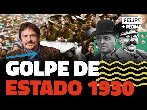 El golpe de Estado  de 1930 en Argentina. Felipe Pigna