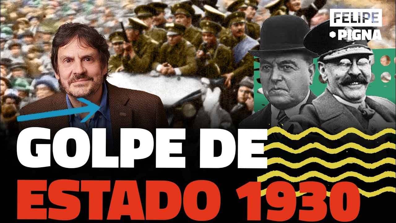 El golpe de Estado  de 1930 en Argentina. Felipe Pigna