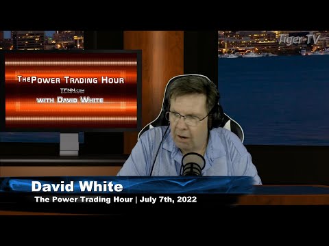 July 7th Power Trading Hour with David White on TFNN - 2022