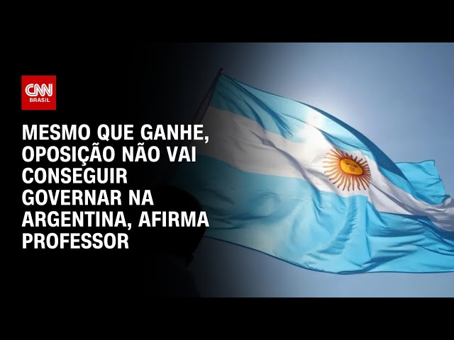Mesmo que ganhe, oposição não vai conseguir governar na Argentina, afirma professor | LIVE CNN