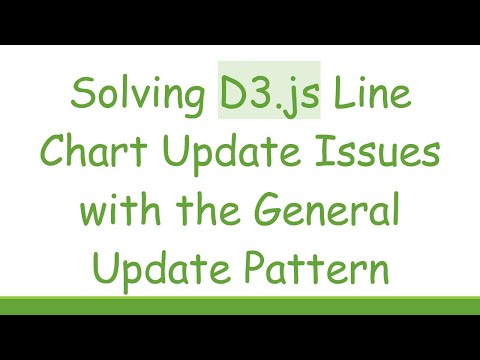 Solving D3.js Line Chart Update Issues with the General Update Pattern