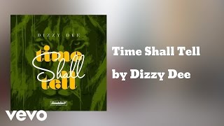 Dizzy Dee - Time Shall Tell (AUDIO)