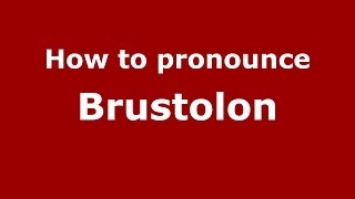 How to pronounce Brustolon