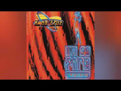 K.DA CRUZ _I 'M ON FIRE