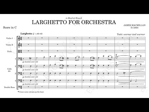 James MacMillan  - Larghetto for Orchestra [with score] (reupload with higher resolution)